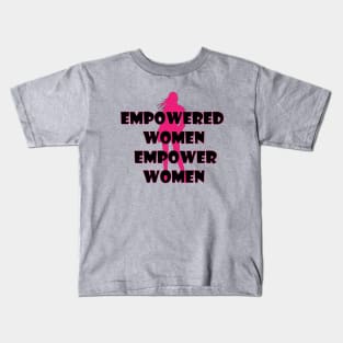 Empowered Women Empower Women T-Shirt Kids T-Shirt